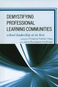 Cover image for Demystifying Professional Learning Communities: School Leadership at Its Best