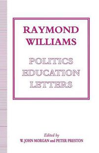 Cover image for Raymond Williams: Politics, Education, Letters