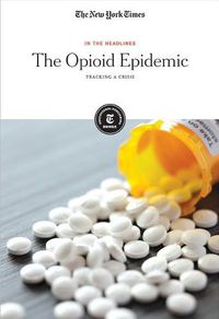 Cover image for The Opioid Epidemic: Tracking a Crisis