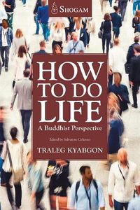 Cover image for How To Do Life: A Buddhist Perspective