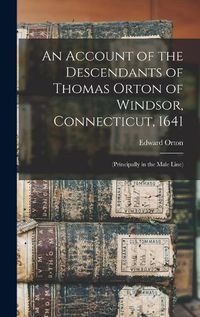 Cover image for An Account of the Descendants of Thomas Orton of Windsor, Connecticut, 1641