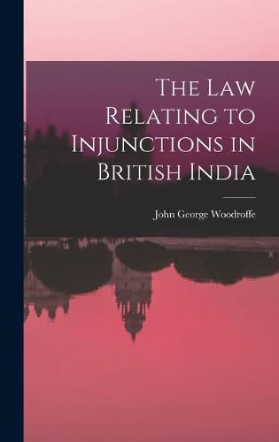 Cover image for The law Relating to Injunctions in British India