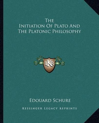 The Initiation of Plato and the Platonic Philosophy