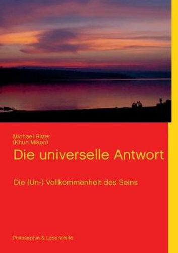 Cover image for Die universelle Antwort: Die (Un-) Vollkommenheit des Seins