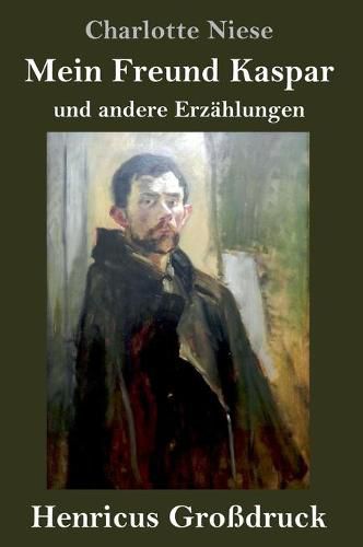 Cover image for Mein Freund Kaspar (Grossdruck): und andere Erzahlungen