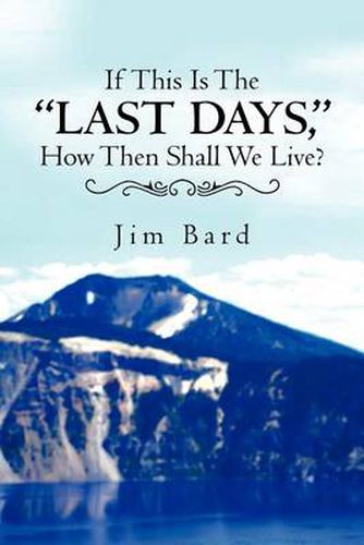 Cover image for If This Is the Last Days, How Then Shall We Live?