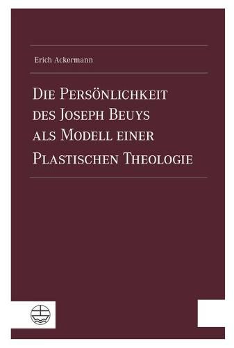 Cover image for Die Personlichkeit Des Joseph Beuys ALS Modell Einer Plastischen Theologie