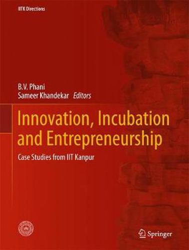 Cover image for Innovation, Incubation and Entrepreneurship: Case Studies from IIT Kanpur