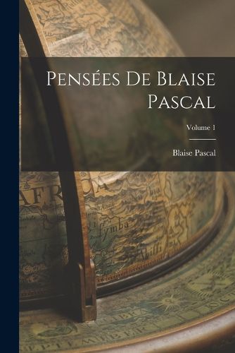 Cover image for Pensees De Blaise Pascal; Volume 1