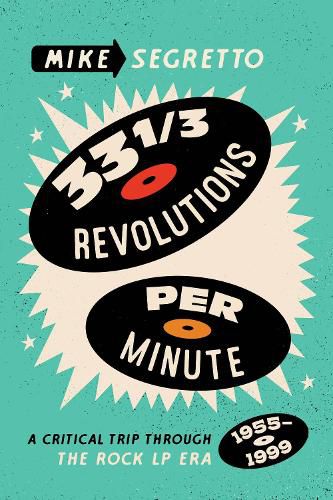 Cover image for 33 1/3 Revolutions Per Minute: A Critical Trip Through the Rock LP Era, 1955-1999