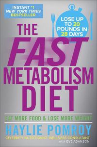 Cover image for The Fast Metabolism Diet: Eat More Food and Lose More Weight