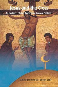 Cover image for Jesus and the Cross: Reflections of Christians from Islamic Contexts