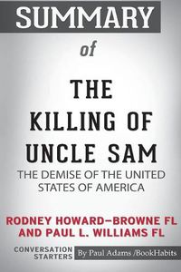 Cover image for Summary of The Killing of Uncle Sam by Rodney Howard-Browne FL and Paul L. Williams FL: Conversation Starters