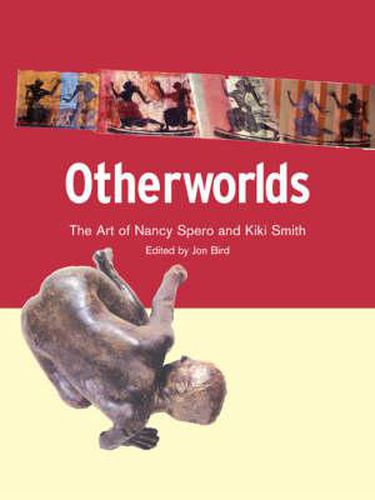 Cover image for Otherworlds: The Art of Nancy Spero and Kiki Smith