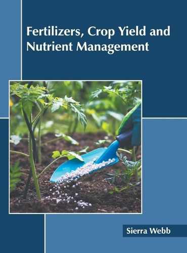 Cover image for Fertilizers, Crop Yield and Nutrient Management