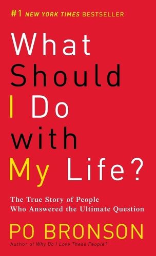Cover image for What Should I Do with My Life?: The True Story of People Who Answered the Ultimate Question