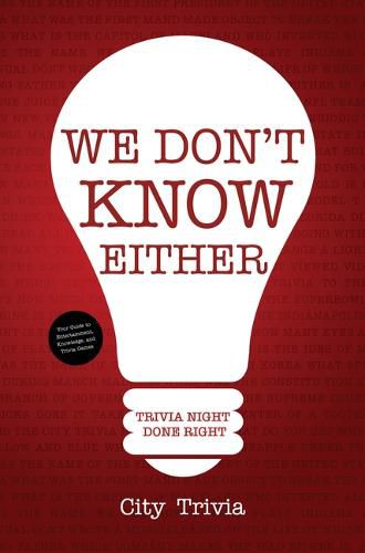 Cover image for We Don't Know Either: Trivia Night Done Right (Trivia book, Questions for Adults, Trivia Night Kit, for Fans of Uncle Johns Bathroom Reader)