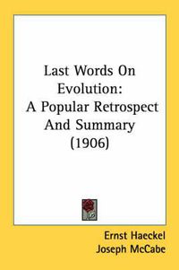 Cover image for Last Words on Evolution: A Popular Retrospect and Summary (1906)
