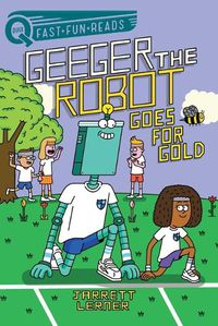 Cover image for Goes for Gold: Geeger the Robot