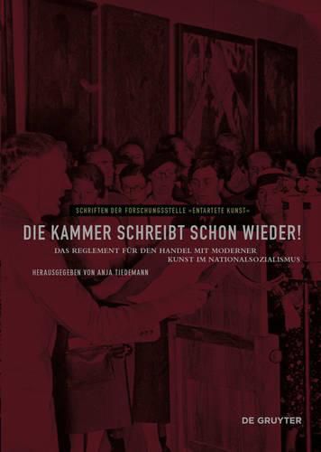 Cover image for Die Kammer schreibt schon wieder!: Das Reglement fur den Handel mit moderner Kunst im Nationalsozialismus