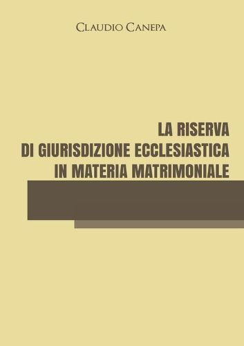 Cover image for La riserva di giurisdizione ecclesiastica in materia matrimoniale