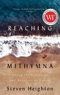 Cover image for Reaching Mithymna: Among the Volunteers and Refugees on Lesvos