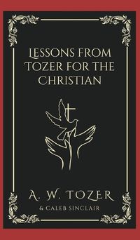 Cover image for Lessons from Tozer for the Christian.