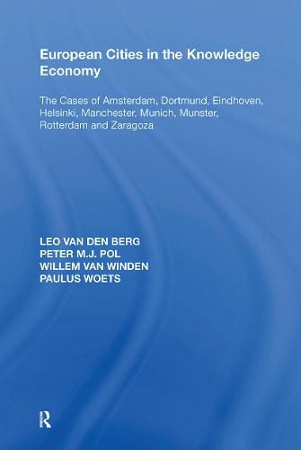 European Cities in the Knowledge Economy: The Cases of Amsterdam, Dortmund, Eindhoven, Helsinki, Manchester, Munich, M nster, Rotterdam and Zaragoza