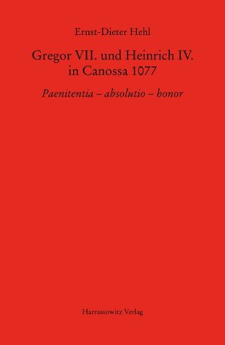 Cover image for Gregor VII. Und Heinrich IV. in Canossa 1077: Paenitentia - Absolutio - Honor