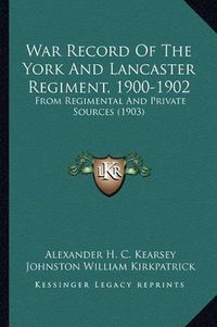 Cover image for War Record of the York and Lancaster Regiment, 1900-1902: From Regimental and Private Sources (1903)