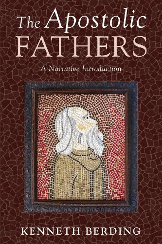 The Apostolic Fathers: A Narrative Introduction