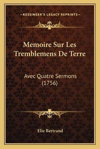 Cover image for Memoire Sur Les Tremblemens de Terre: Avec Quatre Sermons (1756)