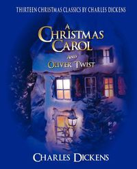 Cover image for Charles Dickens Classic Christmas Collection: 13 Stories Including a Christmas Carol and Oliver Twist