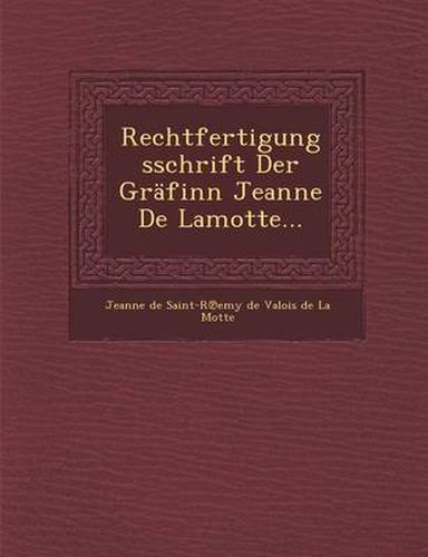 Rechtfertigungsschrift Der Grafinn Jeanne de Lamotte...