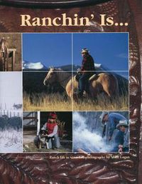 Cover image for Ranchin' Is...: Ranch Life in Verse and Photography