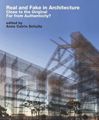 Cover image for Real and Fake in Architecture: Close to the Original, Far from Authenticity?