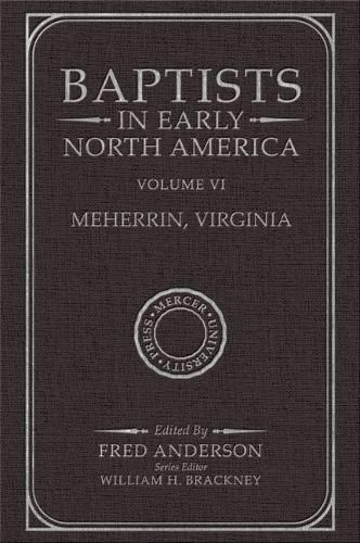 Baptists in Early North America-Meherrin, Virginia: Volume VI