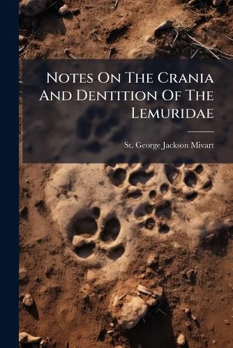 Cover image for Notes on the Crania and Dentition of the Lemuridae