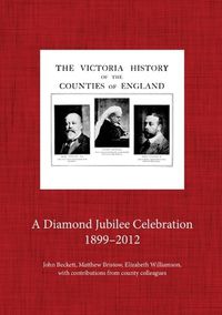 Cover image for The Victoria County History, 1899-2012: A Diamond Jubilee Celebration