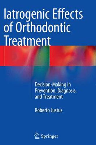 Cover image for Iatrogenic Effects of Orthodontic Treatment: Decision-Making in Prevention, Diagnosis, and Treatment