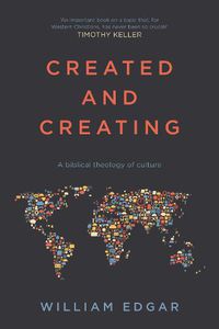 Cover image for Created and Creating: A Biblical Theology Of Culture