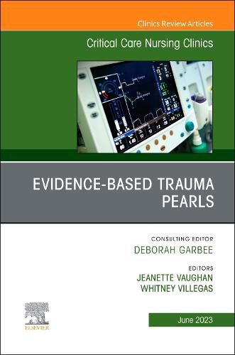 Cover image for Evidence-Based Trauma Pearls, An Issue of Critical Care Nursing Clinics of North America: Volume 35-2