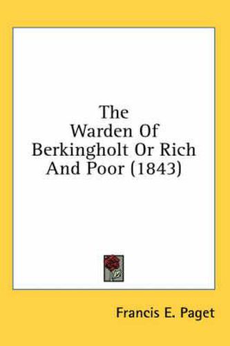 The Warden of Berkingholt or Rich and Poor (1843)