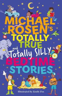 Cover image for Michael Rosen's Totally True (and totally silly) Bedtime Stories