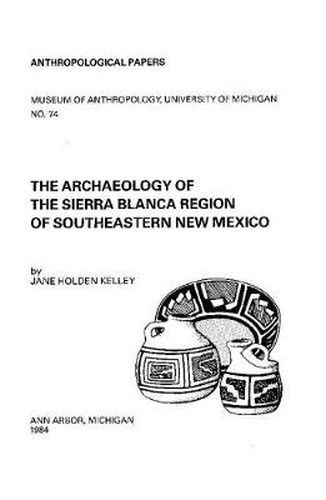 Cover image for The Archaeology of the Sierra Blanca Region of Southeastern New Mexico