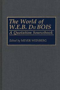 Cover image for The World of W.E.B. Du Bois: A Quotation Sourcebook
