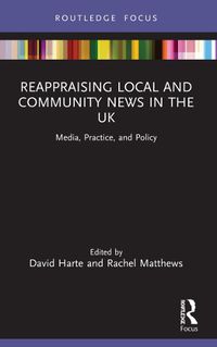 Cover image for Reappraising Local and Community News in the UK