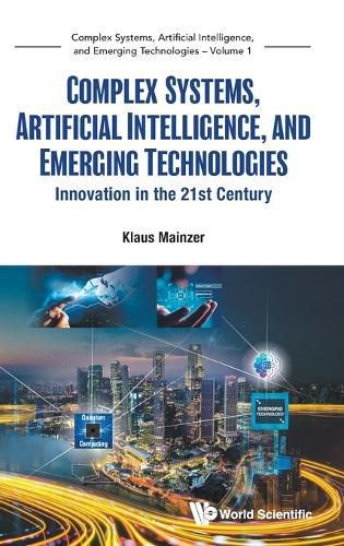 Cover image for Complex Systems, Artificial Intelligence, And Emerging Technologies: Innovation In The 21st Century