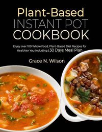 Cover image for Plant-Based Instant Pot Cookbook