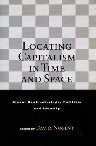 Locating Capitalism in Time and Space: Global Restructurings, Politics, and Identity